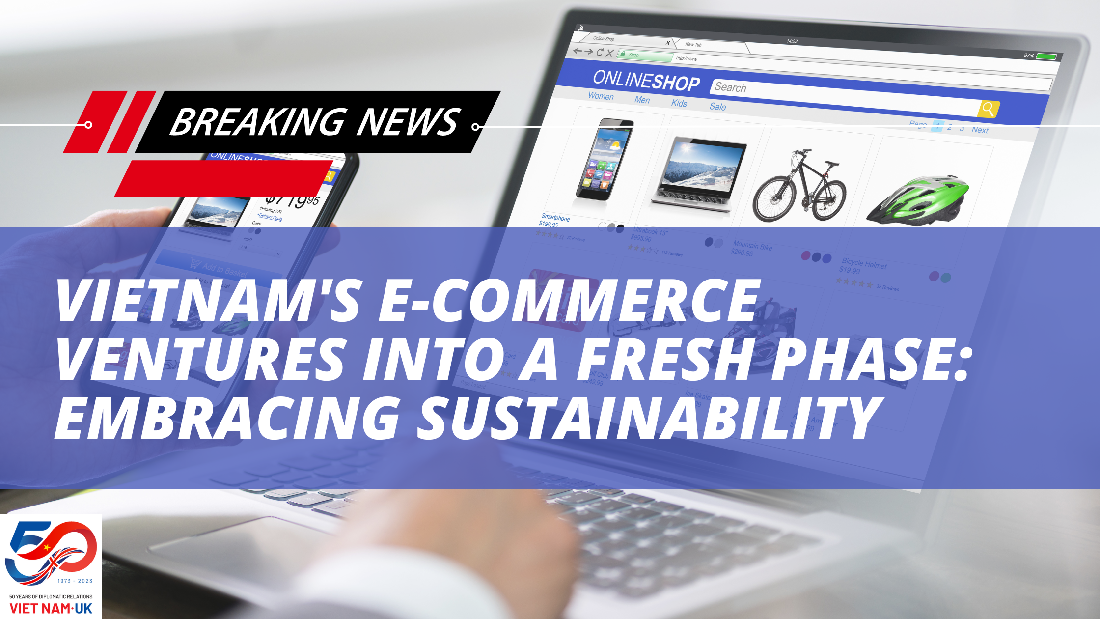 Vietnam’s E-commerce Ventures into a Fresh Phase: Embracing Sustainability